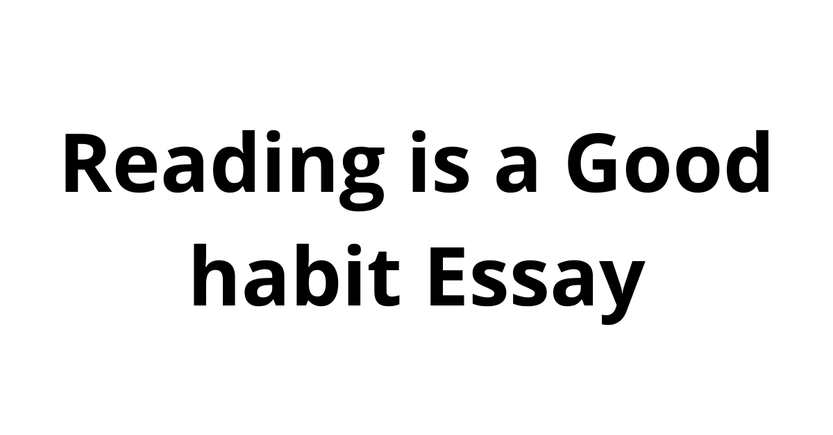 essay on reading is a good habit